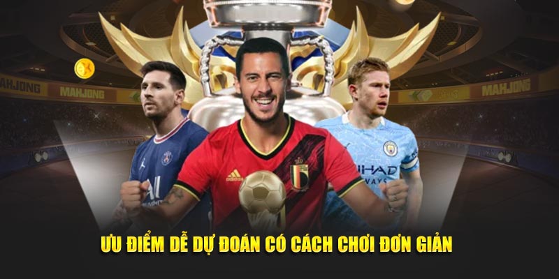 uu diem de du doan co cach choi don gian