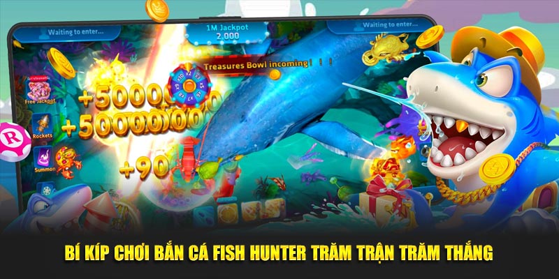 bi kip choi ban ca fish hunter tram tran tram thang