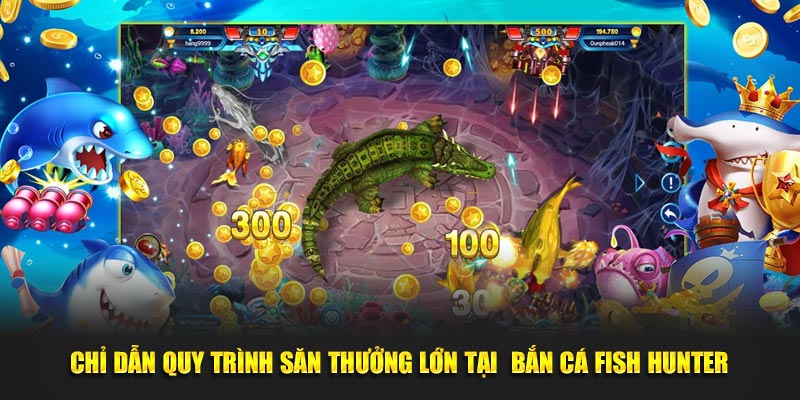 chi dan quy trinh san thuong lon tai ban ca fish hunter